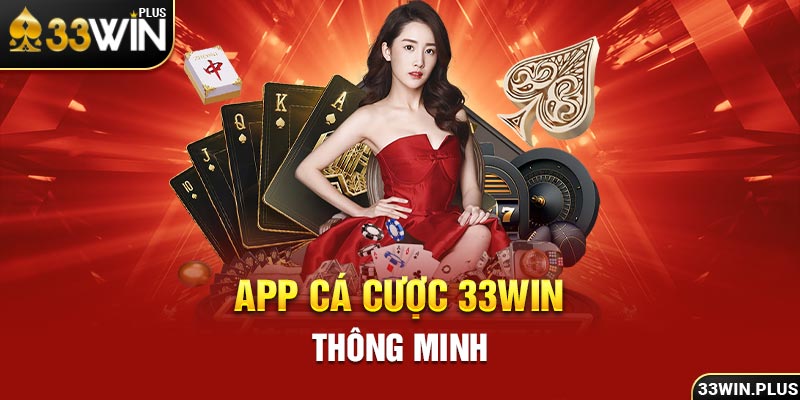 App cá cược 33win thông minh.