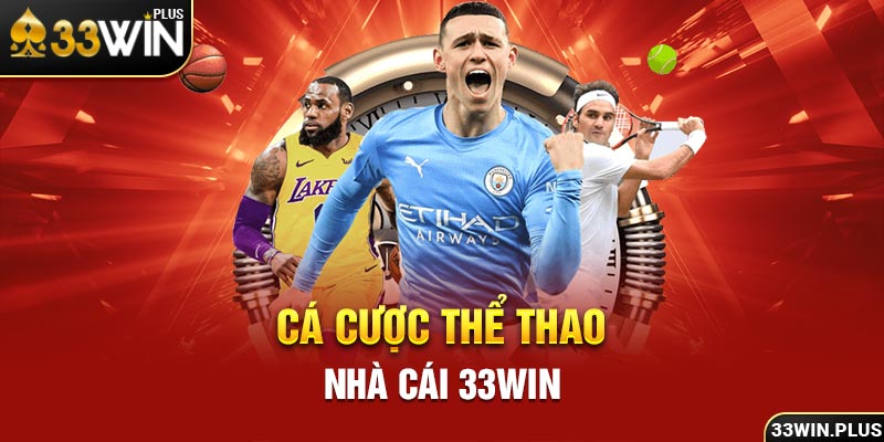 Cá cược thể thao nhà cái 33win