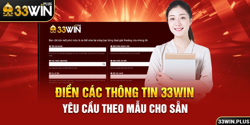 Điền các thông tin 33win yêu cầu theo mẫu cho sẵn.