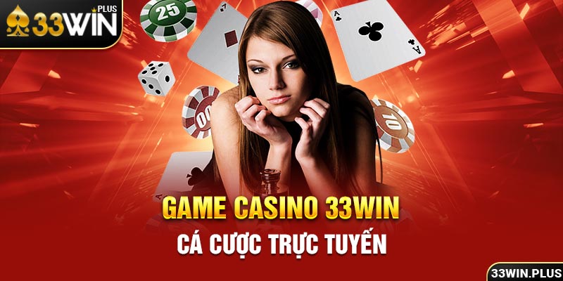 Game casino 33win cá cược trực tuyến