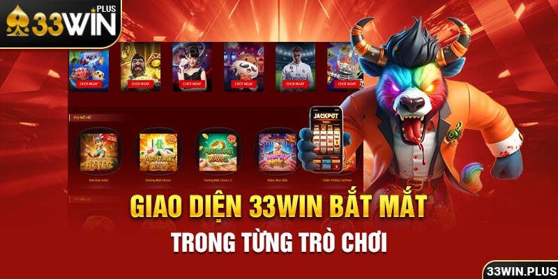 Giao diện 33win bắt mắt trong từng trò chơi