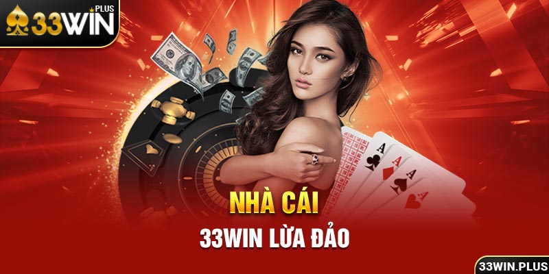 Nhà cái 33win lừa đảo 