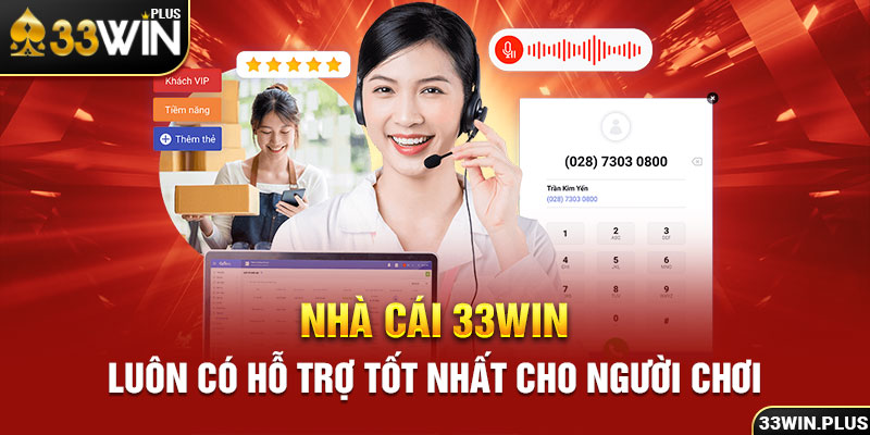 Nhà cái 33Win luôn có hỗ trợ tốt nhất cho người chơi