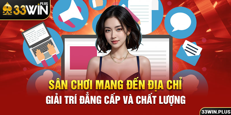 Sân chơi mang đến địa chỉ giải trí đẳng cấp và chất lượng