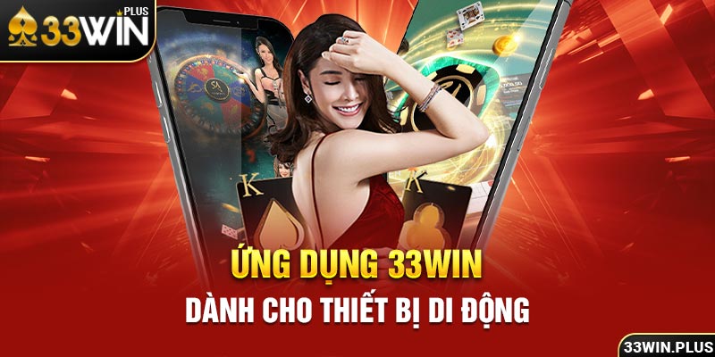 Ứng dụng 33win dành cho thiết bị di động